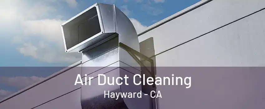 Air Duct Cleaning Hayward - CA