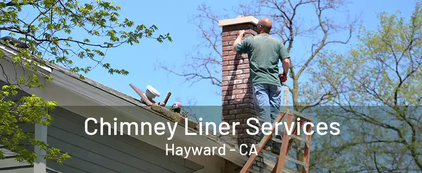 Chimney Liner Services Hayward - CA