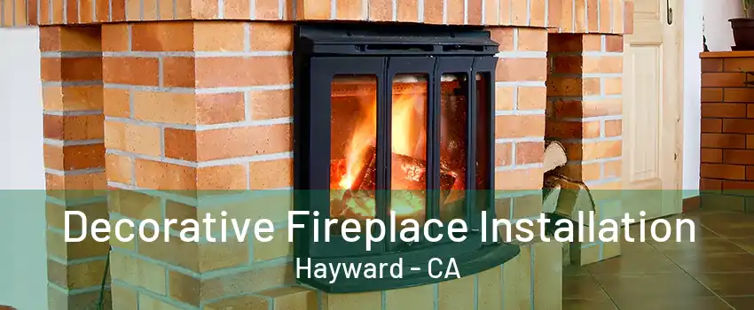 Decorative Fireplace Installation Hayward - CA