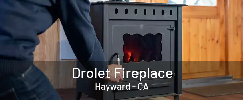 Drolet Fireplace Hayward - CA