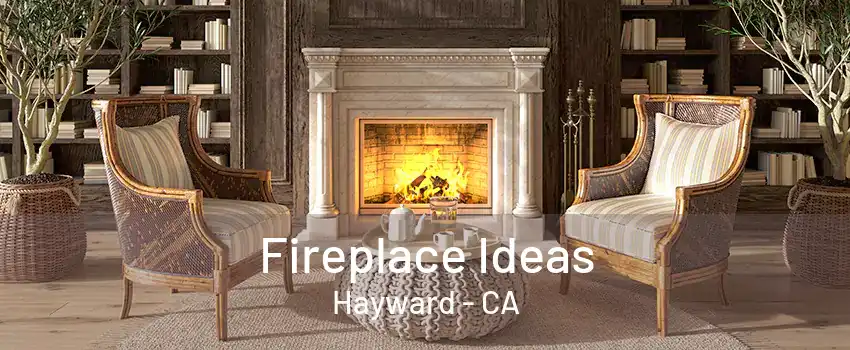 Fireplace Ideas Hayward - CA