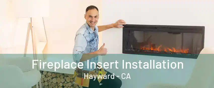 Fireplace Insert Installation Hayward - CA