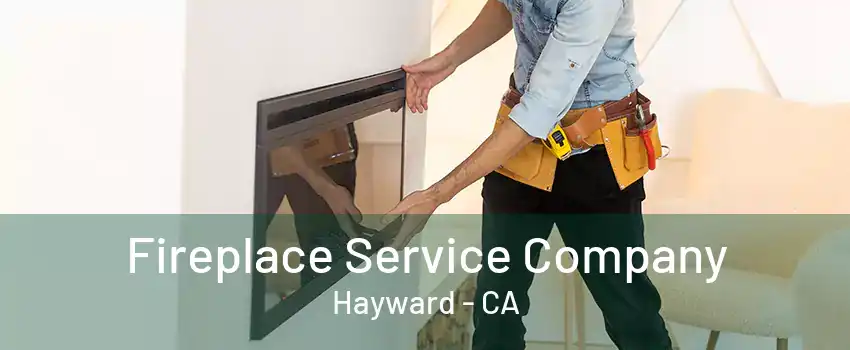 Fireplace Service Company Hayward - CA