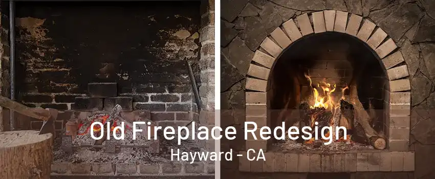 Old Fireplace Redesign Hayward - CA