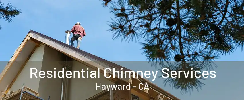 Residential Chimney Services Hayward - CA