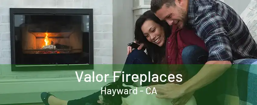 Valor Fireplaces Hayward - CA